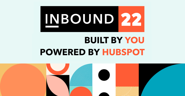 HubSpot's INBOUND 2022: 3 Smart Marketing Tips